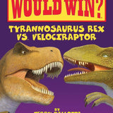 Who Would Win?: Tyrannosaurus Rex Vs. Velociraptor