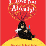 I Love You Already!: A Hilarious Book about Unrequited Love for Kids (ages 4-8)―Perfect for Valentine's Day cover image