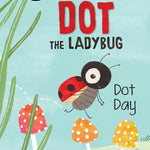 Dot the Ladybug: Dot Day (My First I Can Read) cover image