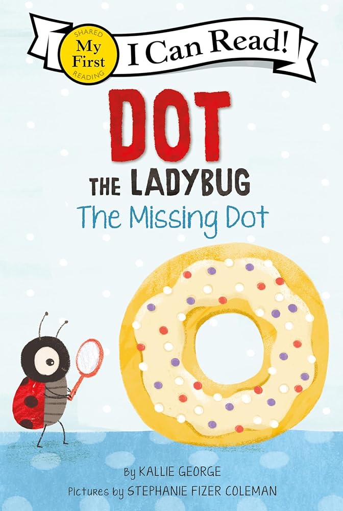 Dot the Ladybug: The Missing Dot (My First I Can Read) cover image