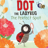 Dot the Ladybug: The Perfect Spot (My First I Can Read) cover image
