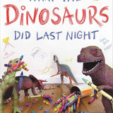 What the Dinosaurs Did Last Night cover image