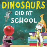 What the Dinosaurs Did at School (What the Dinosaurs Did, 2) cover image