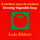 Growing Vegetable Soup/Sembrar sopa de verduras: Bilingual English-Spanish (Spanish Edition) cover image