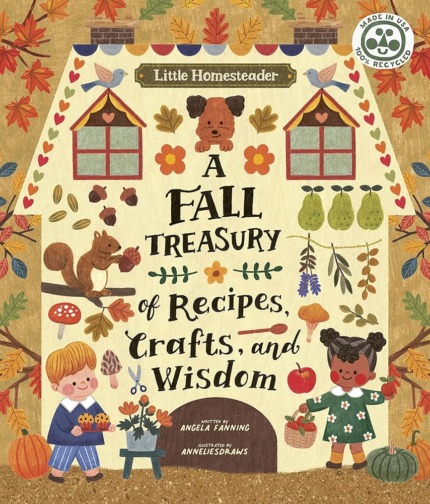 Little Homesteader: A Fall Treasury of Recipes, Crafts, and Wisdom cover image