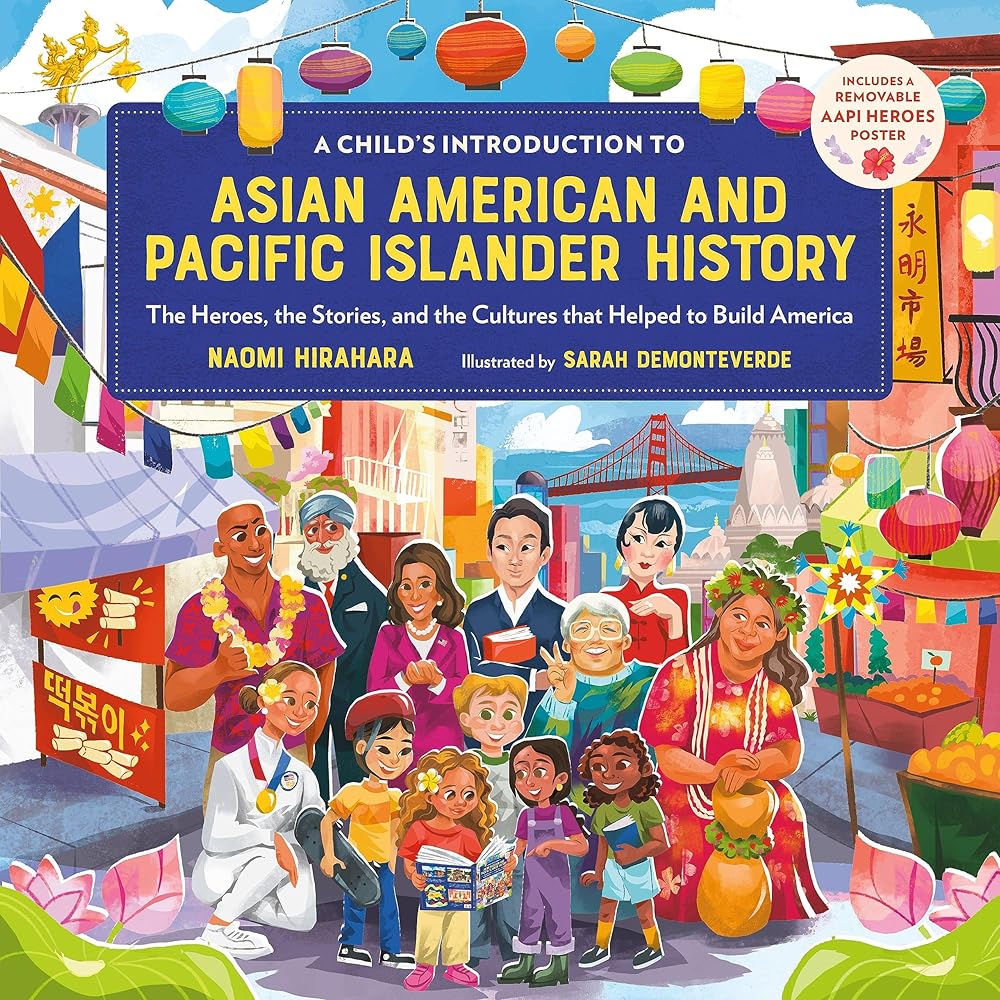 A Child's Introduction to Asian American and Pacific Islander History: The Heroes, the Stories, and the Cultures that Helped to Build America (A Child's Introduction Series) cover image