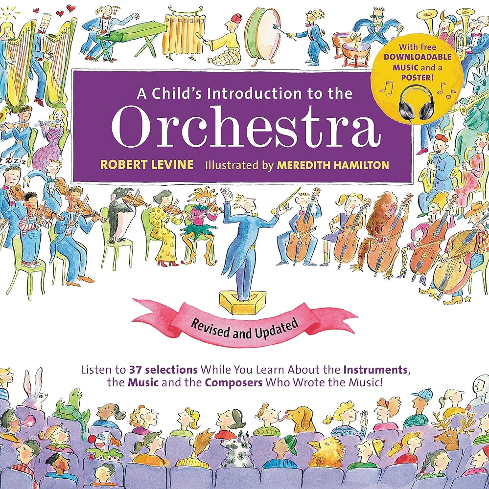 A Child's Introduction to the Orchestra (Revised and Updated): Listen to 37 Selections While You Learn About the Instruments, the Music, and the ... the Music! (A Child's Introduction Series) cover image