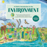 A Child's Introduction to the Environment: The Air, Earth, and Sea Around Us -- Plus Experiments, Projects, and Activities YOU Can Do to Help Our Planet! cover image
