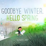Goodbye Winter, Hello Spring (Kenard Pak's Changing Seasons) cover image