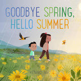 Goodbye Spring, Hello Summer (Kenard Pak's Changing Seasons) cover image