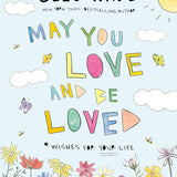 May You Love and Be Loved: Wishes for Your Life cover image