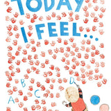 Today I Feel . . .: An Alphabet of Feelings cover image
