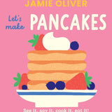Let's Make Pancakes: See it, Say It, Cook It, Eat It! (Jamie’s Little Food Library) cover image