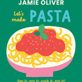 Let's Make Pasta: See it, Say It, Cook It, Eat It! (Jamie’s Little Food Library) cover image