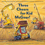Three Cheers for Kid McGear!: (Family Read Aloud Books, Construction Books for Kids, Children's New Experiences Books, Stories in Verse) (Goodnight, Goodnight, Construc) cover image