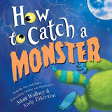 How to Catch a Monster: A Halloween Picture Book for Kids About Conquering Fears! cover image