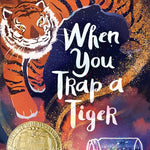 When You Trap a Tiger: (Newbery Medal Winner) cover image