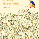 A Walk in the Forest: (ages 3-6, hiking and nature walk children's picture book encouraging exploration, curiosity, and independent play) cover image