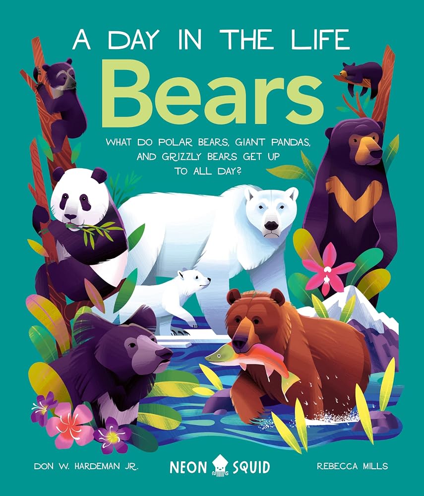 Bears (A Day in the Life): What do Polar Bears, Giant Pandas, and Grizzly Bears Get Up to All Day? cover image