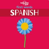 Lonely Planet Kids First Words - Spanish: 12 Exciting New Words to Learn | Colourful Illustrations on Every Page | Features Handy Pronunciation Guide cover image