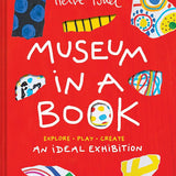 Museum in a Book: An Ideal Exhibition―Explore, Play, Create (Herve Tullet) cover image