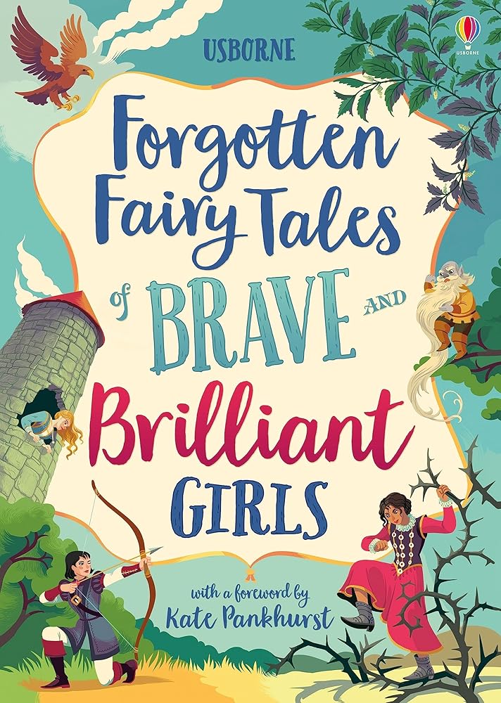 Forgotten Fairy Tales of Brave and Brilliant Girls: Inspiring Fairy Tales of Heroines Who Outwit Giants, Fight Evil, and Live Happily Ever After, (Illustrated Story Collections) cover image