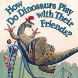 How Do Dinosaurs Play With Their Friends?