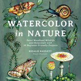 Watercolor In Nature: Woodland Wildlife & Botanicals